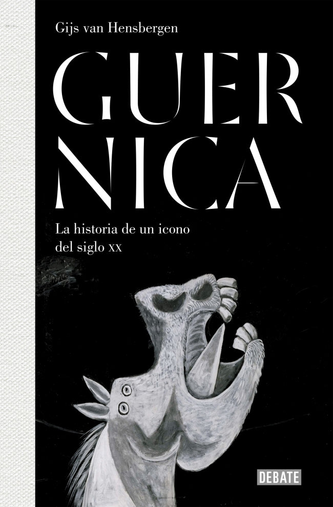 Guernica: La historia de un icono del siglo XX. Gijs van Hensbergen (DEBATE) 9788410214187
