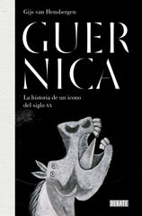 Guernica: La historia de un icono del siglo XX. Gijs van Hensbergen (DEBATE) 9788410214187