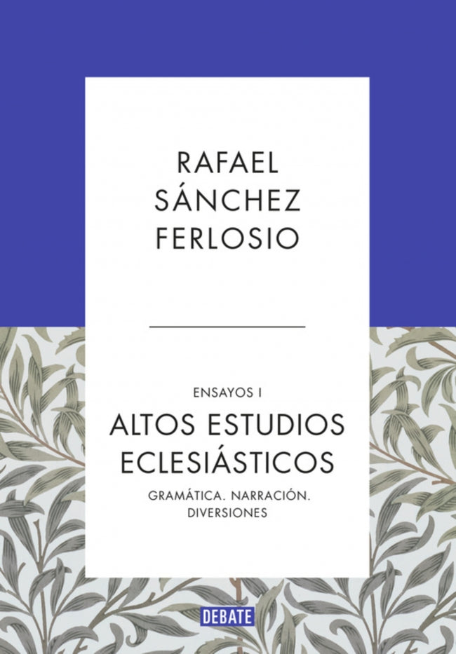 Altos Estudios Eclesiásticos (Ensayos 1): Gramática. Narración. Diversiones. Rafael Sánchez Ferlosio (DEBATE) 9788410214354 Imagen principal del producto