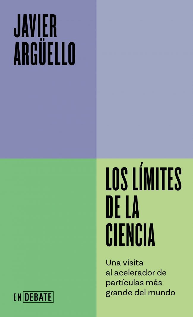 Los límites de la ciencia (Serie ENDEBATE): Una visita al acelerador de partículas más grande del mundo. Javier Argüello (DEBATE) 9788410214453 Imagen principal del producto