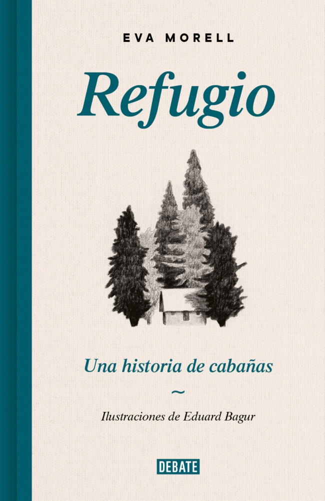 Refugio: Una historia de cabañas. Eva Morell (DEBATE) 9788410214729