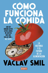 Cómo funciona la comida: La historia y el futuro de la alimentación. Vaclav Smil (DEBATE) 9788410214927