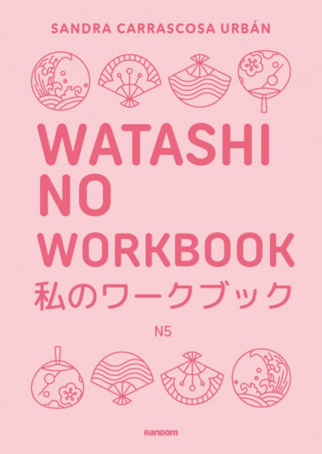 Watashi no workbook N5: Libro de ejercicios orientado a conseguir el nivel Noken 5. Sandra Carrascosa Urbán (Random Cómic) 9788419441607 Imagen principal del producto