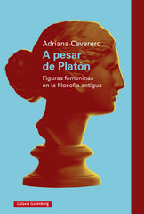 A pesar de Platón: Figuras femeninas en la filosofía antigua (Galaxia Gutenberg, S.L.) 9788410107670