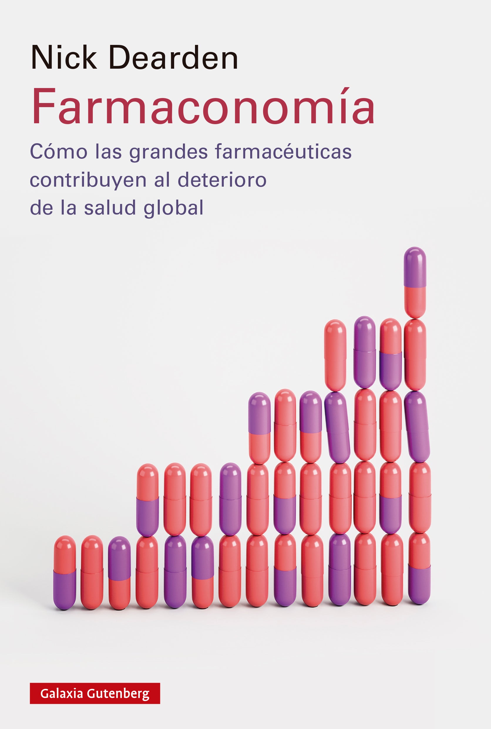 Farmaconomía: Cómo las grandes farmacéuticas contribuyen al deterioro de la salud global (Galaxia Gutenberg, S.L.) 9788410107687