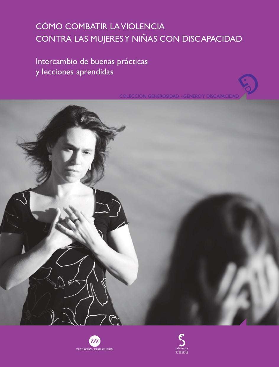 Cómo combatir la violencia contra las mujeres y niñas con discapacidad: Intercambio de buenas prácticas y lecciones aprendidas. Fundación CERMI Mujeres (Ediciones Cinca, S.A.) 9788410167834