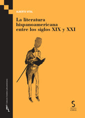 La literatura hispanoamericana entre los siglos XIX y XXI (Ediciones Cinca, S.A.) 9788410167186