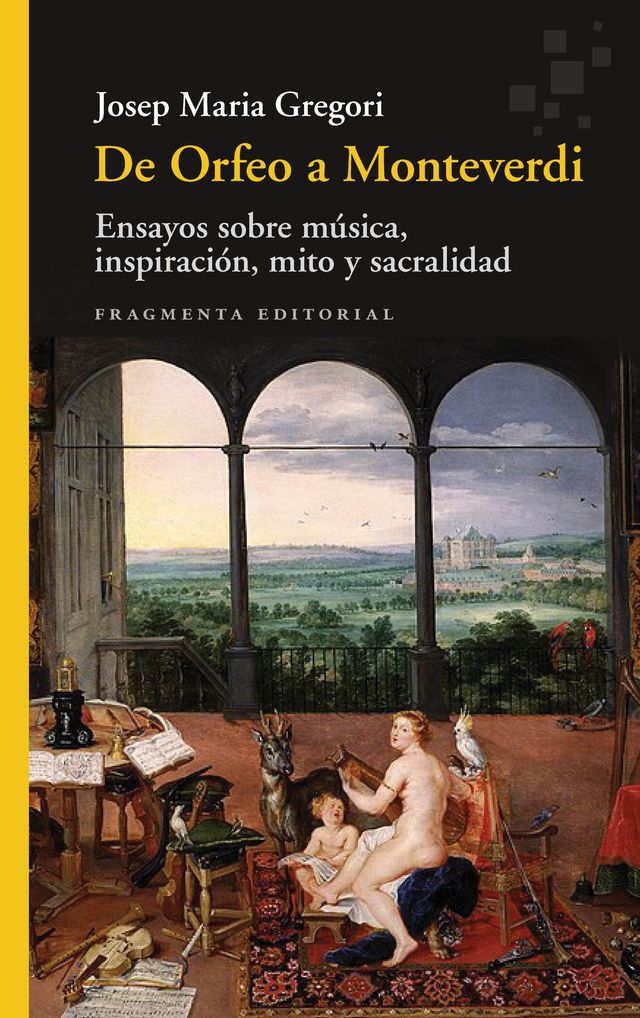 De Orfeo a Monteverdi: Ensayos sobre música, inspiración, mito y sacralidad (Fragmenta Editorial, SL) 9788410188945 Imagen principal del producto