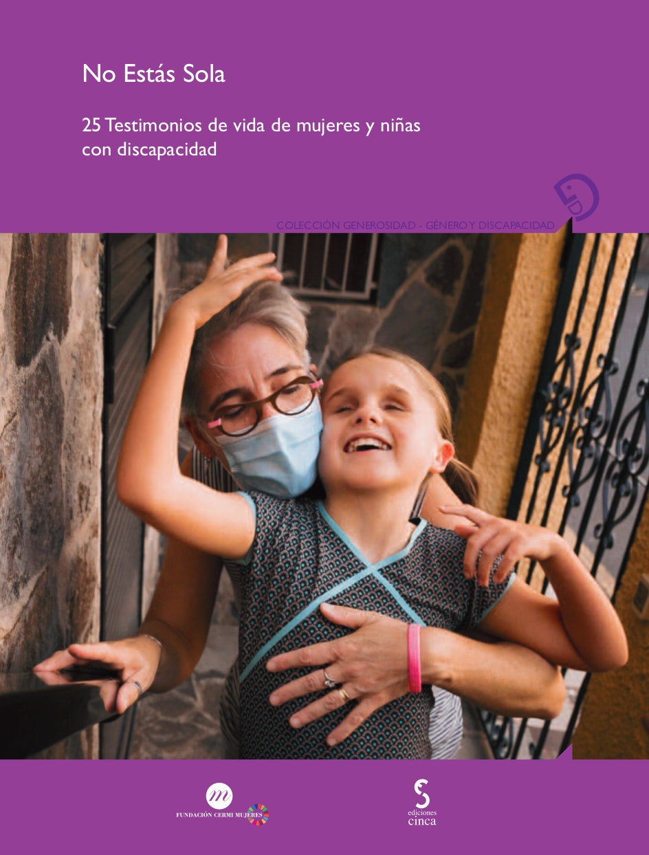 No Estás Sola: 25 Testimonios de vida de mujeres y niñas con discapacidad. Fundación CERMI Mujeres (Ediciones Cinca, S.A.) 9788410167407 Imagen principal del producto