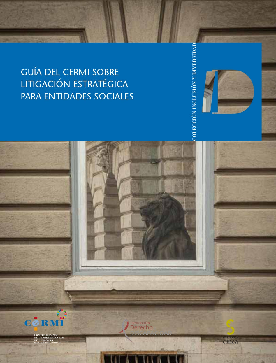 Guía del CERMI sobre litigación estratégica para entidades sociales. CERMI (Comité Español de Representantes de Personas con Discapacidad) (Ediciones Cinca, S.A.) 9788410167094