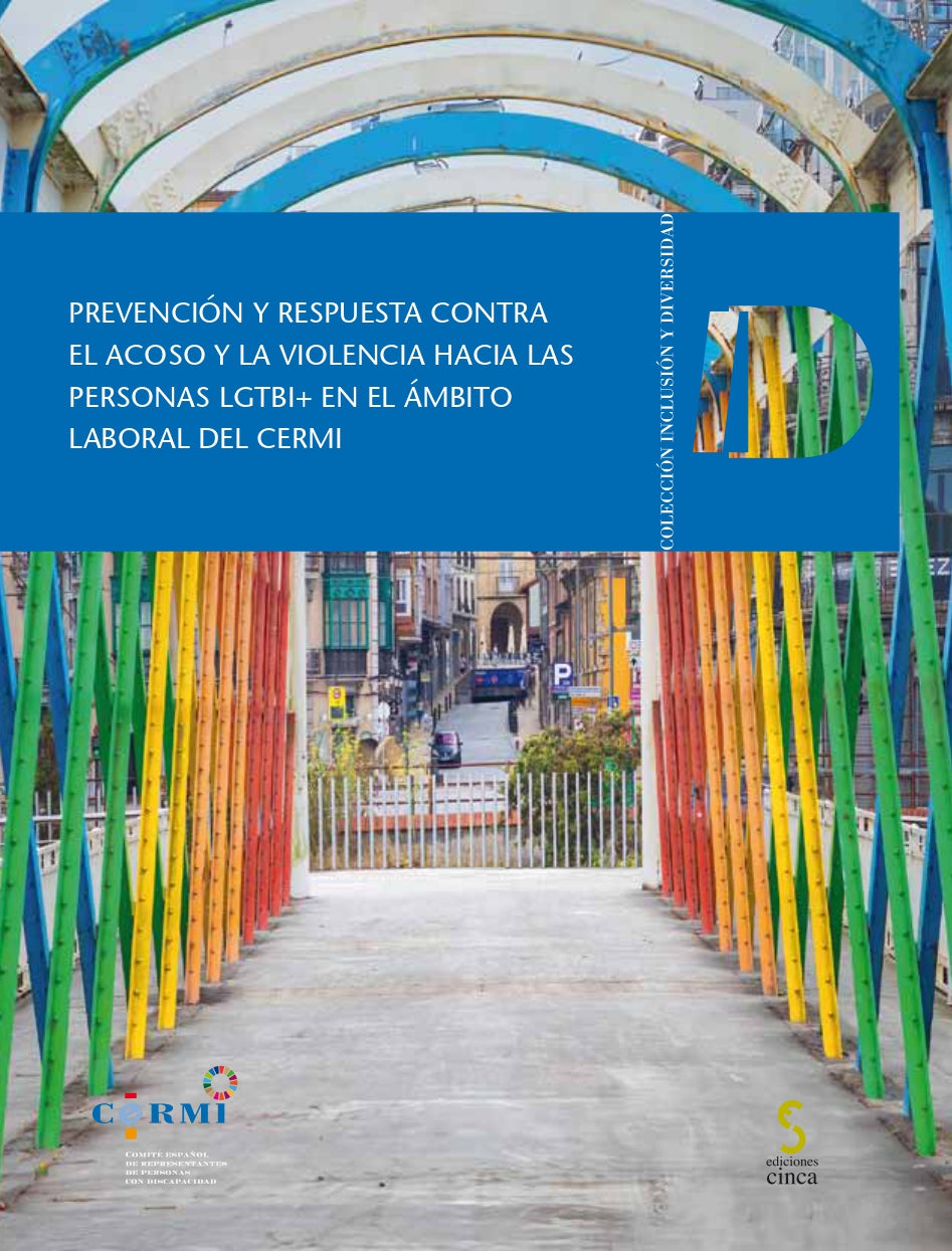 Prevención y respuesta contra el acoso y la violencia hacia las personas LGTBI+ en el ámbito laboral del CERMI. CERMI (Comité Español de Representantes de Personas con Discapacidad) (Ediciones Cinca, S.A.) 9788410167353