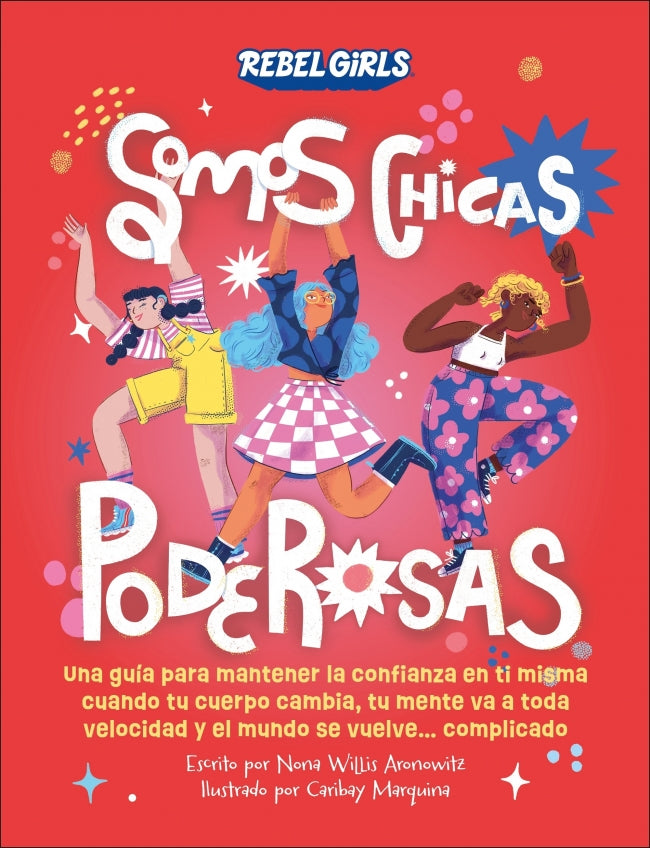 Somos chicas poderosas (Somos chicas poderosas): Una guía para mantener la confianza en ti misma cuando tu cuerpo cambia, tu mente va a toda velocidad y el mundo se vuelve... complicado Imagen principal del producto
