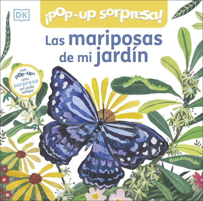 ¡Pop-Up sorpresa! - Las mariposas de mi jardín: Cuento con Pop-Ups, una sorpresa en cada solapa