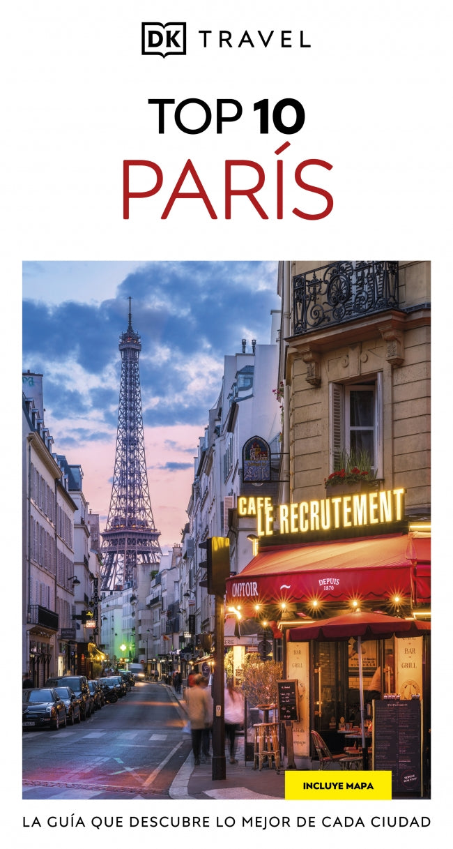 París (Guías Visuales TOP 10): La guía que descubre lo mejor de cada ciudad