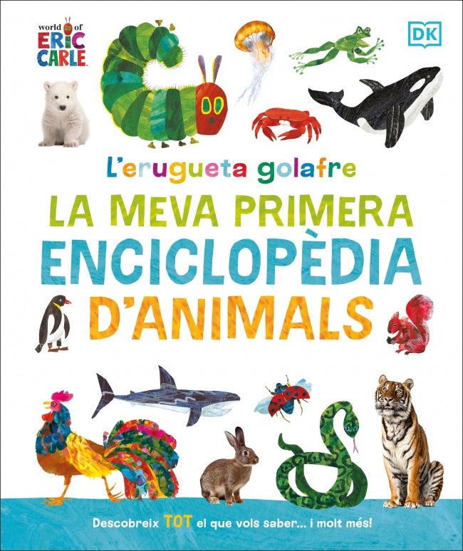 L'erugueta golafre: la meva primera enciclopèdia d'animals: Descobreix tot el que vols saber... i molt més!