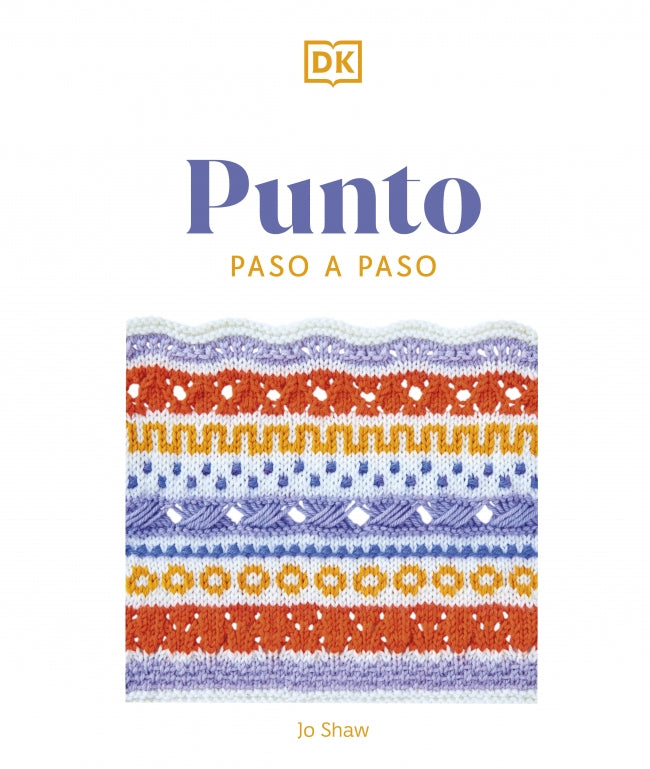 Punto paso a paso: Más de 150 puntadas esenciales para tejer, tejer del revés y perfeccionar Imagen principal del producto