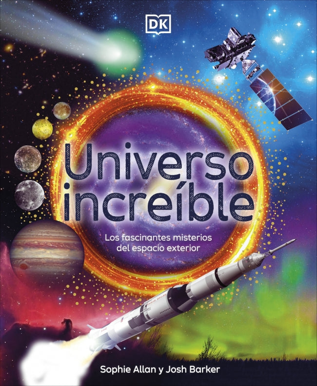 Universo increíble: Los fascinantes misterios del espacio exterior