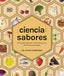 La ciencia de los sabores: Principios básicos, combinaciones, técnicas y consejos