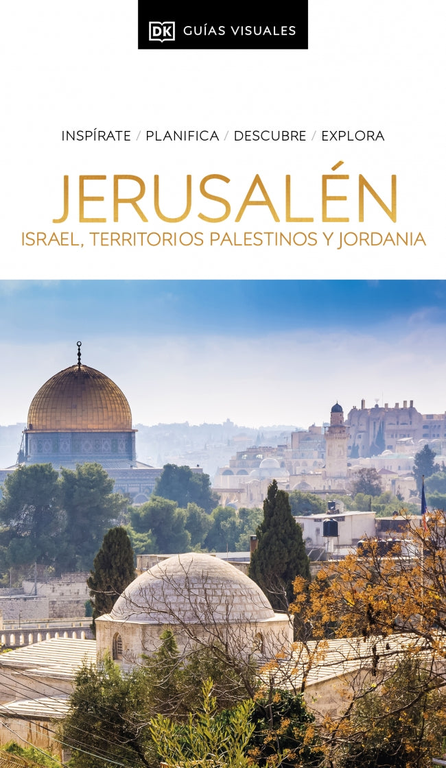 Jerusalén, Israel, Territorios Palestinos y Jordania (Guías Visuales): Inspirate, planifica, descubre, explora
