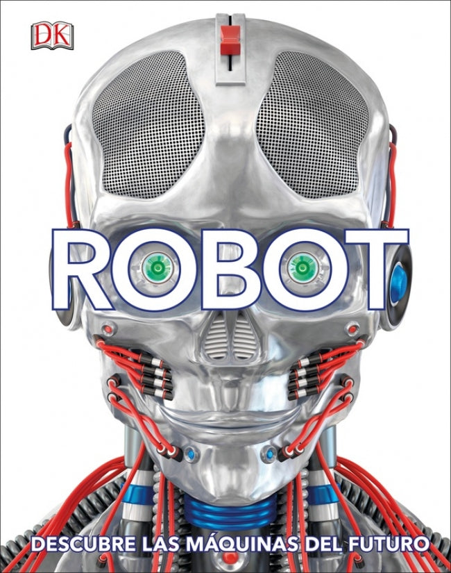 Robot: Descubre las máquinas del futuro