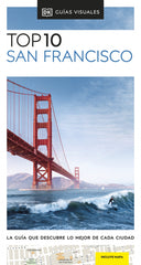 San Francisco (Guías Visuales TOP 10): La guía que descubre lo mejor de cada ciudad