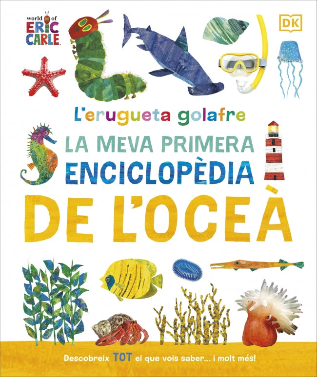 L'erugueta golafre: La meva primera enciclopèdia de l'oceà: Descobreix TOT el que vols saber... i molt més!