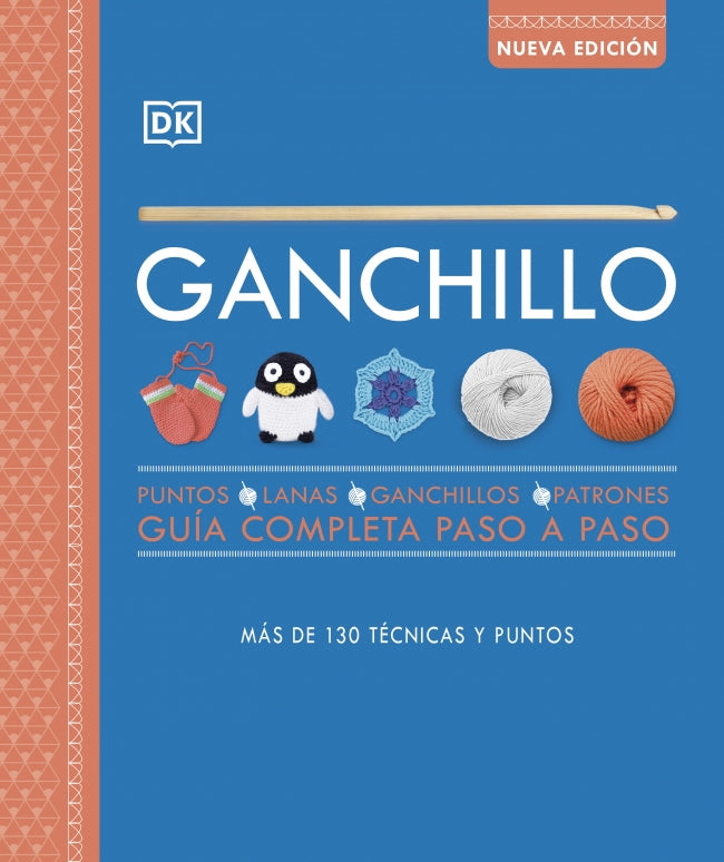 Ganchillo. Guía completa paso a paso (nueva edición): Puntos, lanas, ganchillos, patrones. Más de 130 técnicas y puntos Imagen principal del producto