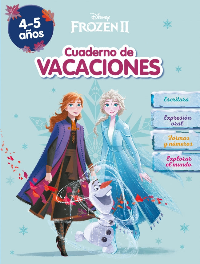 Frozen. Cuaderno de Vacaciones (4-5 Años) (disney. Cuaderno de Vacaciones): Escritura . Expresión Oral . Formas y Números . Explorar el Mundo