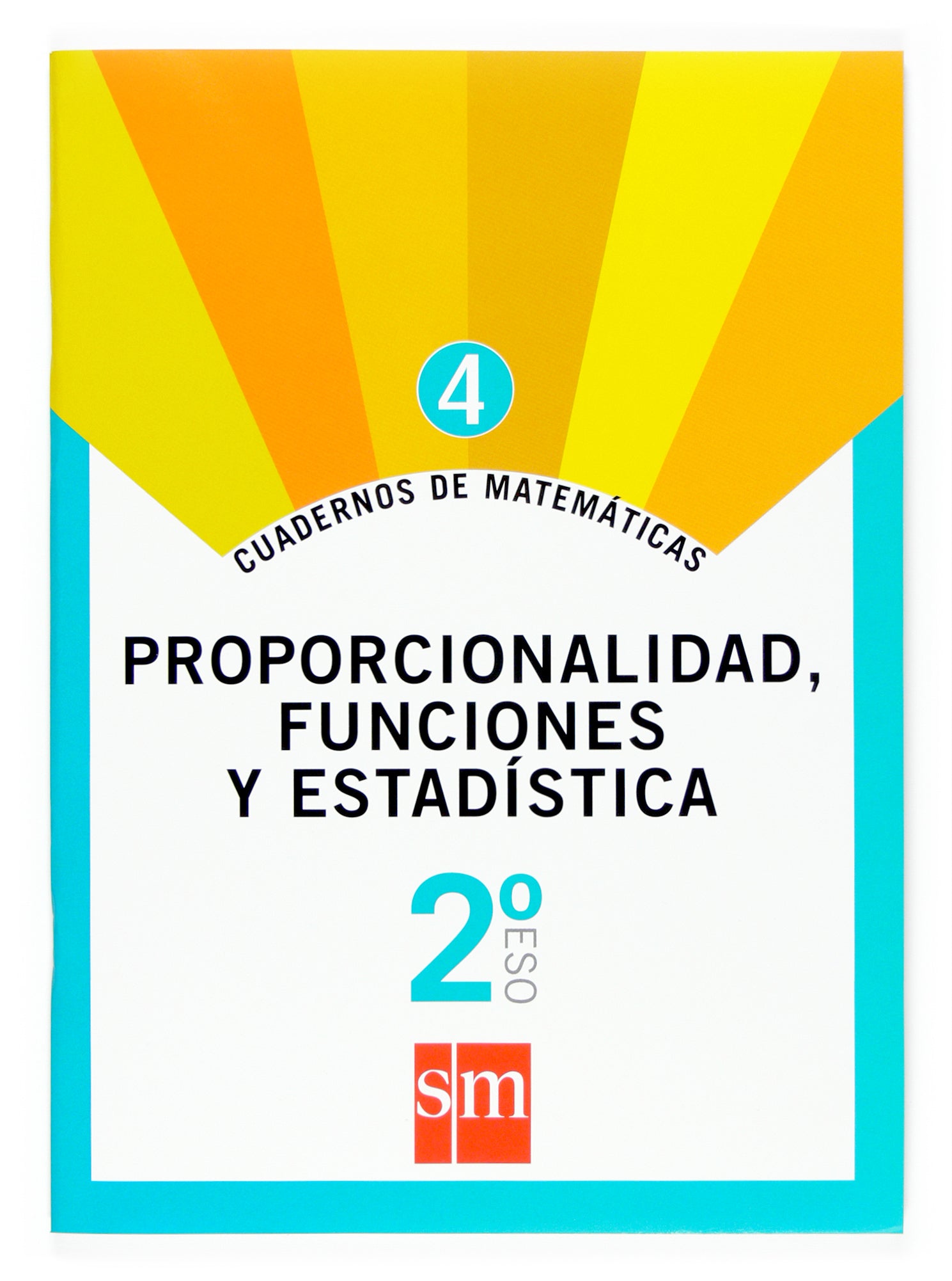 Cuaderno 4 de matemáticas. 2 ESO. Proporcionalidad, funciones y estadística. Aa. Vv. (EDICIONES SM) 9788467515428 Imagen principal del producto