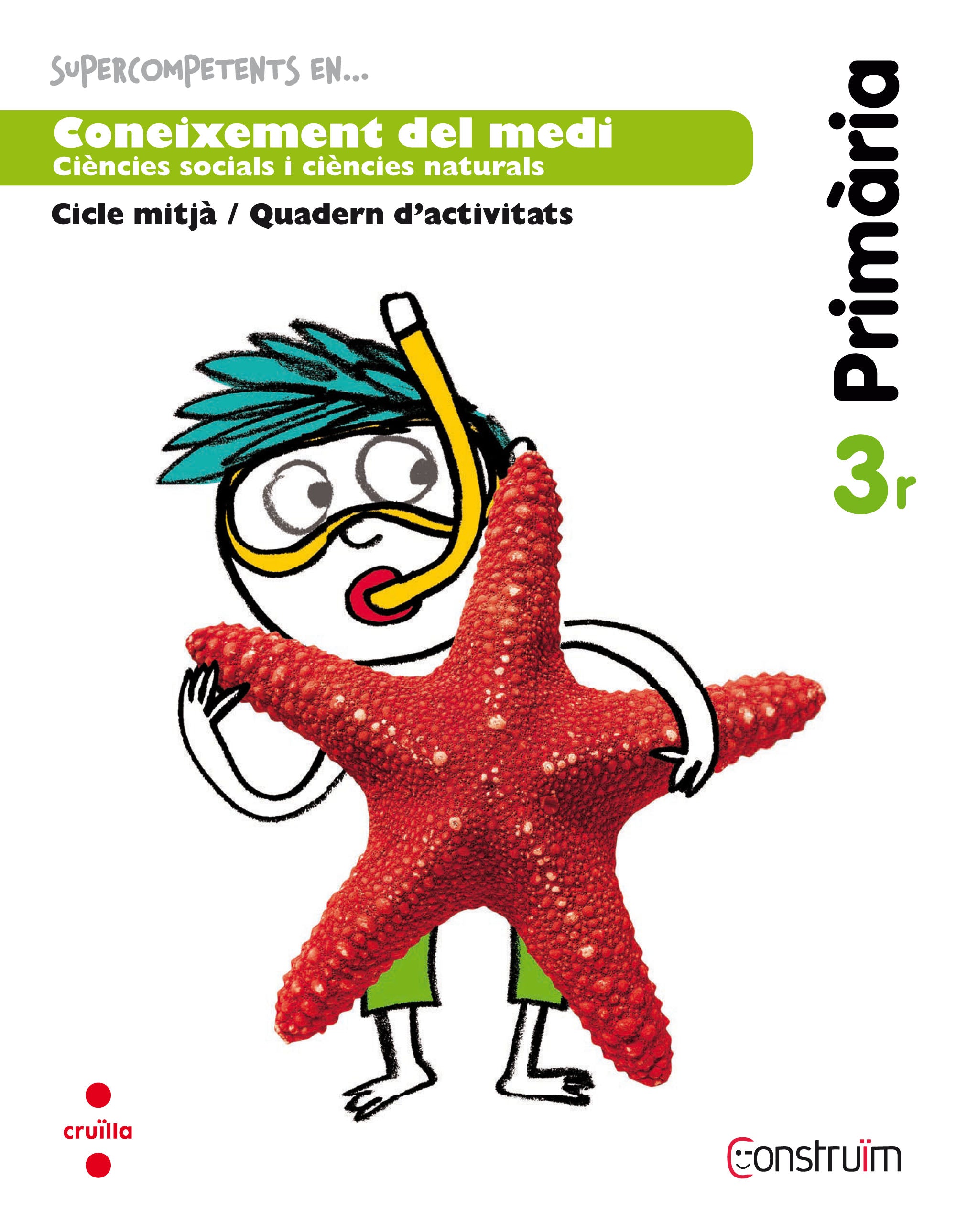 Supercompetents en... Coneixement del medi. 3 Primària. Construïm. Quadern. Aa. Vv. (CRUÏLLA) 9788466135801