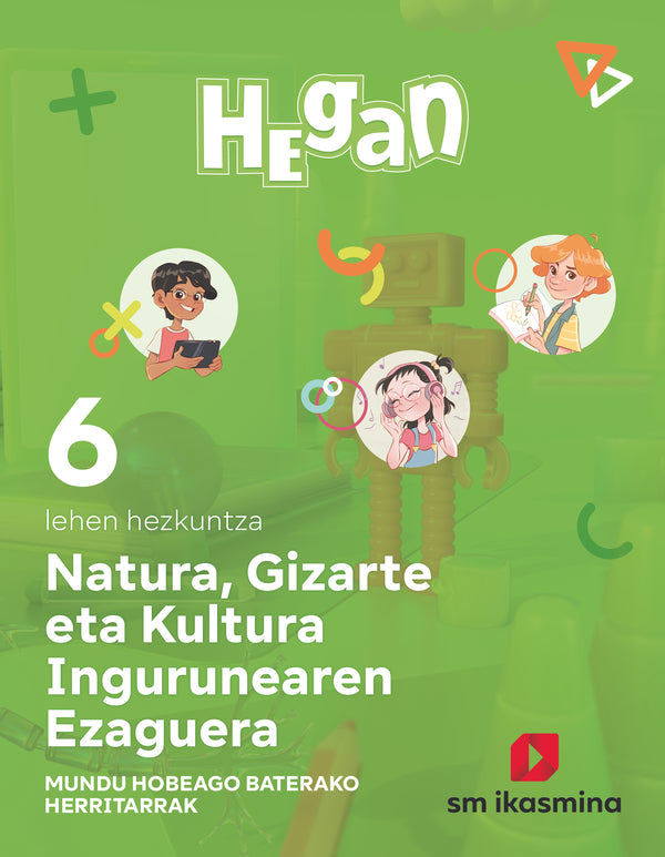 Natura, Gizarte eta Kultura Ingurunearen Ezaguerra. Lehen Hezkuntza 6. Hegan. Batzuk (IKASMINA ARGITALETXEA, S.L.) 9788419097538 Imagen principal del producto