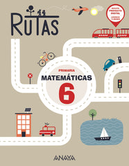 Matemáticas 6. RUTAS (6º Primaria) RUTAS | Pellicer Iborra, Carmen | 9788414322307 (ANAYA TEXTO)