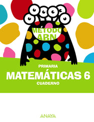 Matemáticas ABN 6. Cuaderno (6º Primaria) Método ABN | Varios autores | 9788414322710 (ANAYA TEXTO)