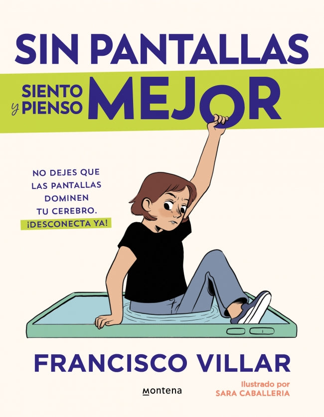 Sin pantallas siento y pienso mejor: No dejes que las pantallas dominen tu cerebro. Aprende cómo te afectan y desconecta ¡ya!. Francisco Villar (MONTENA) 9788410050532 Imagen principal del producto