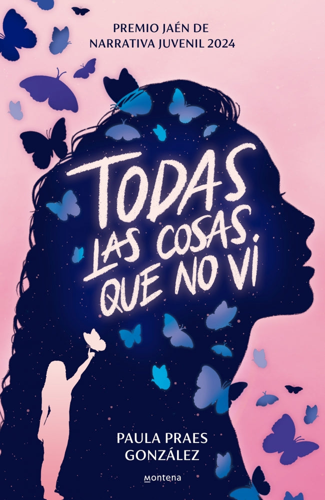 Todas las cosas que no vi (Premio Jaén de Narrativa Juvenil 2024). Paula Praes González (MONTENA) 9788410050853