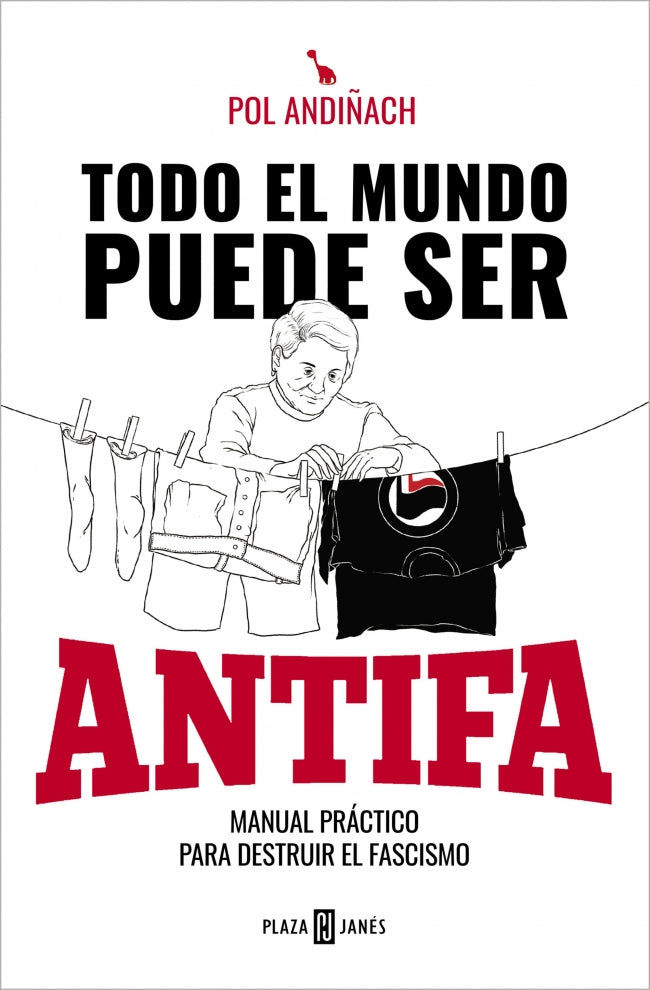 Todo el mundo puede ser ANTIFA: Manual práctico para destruir el fascismo