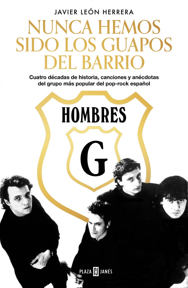 Hombres G. Nunca hemos sido los guapos del barrio: Cuatro décadas de historia, canciones y anécdotas del grupo más popular del pop-rock español Imagen principal del producto
