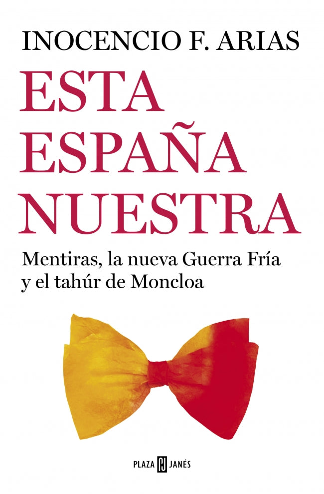 Esta España nuestra: Mentiras, la nueva Guerra Fría y el tahúr de Moncloa Imagen principal del producto