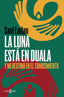 La luna está en Duala: Y mi destino en el conocimiento