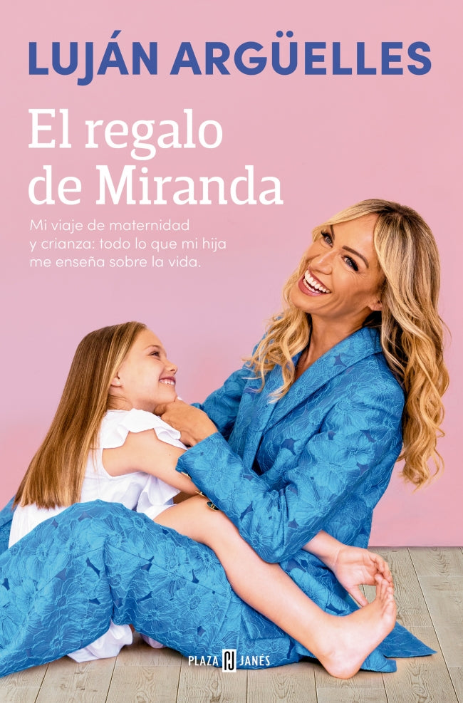 El regalo de Miranda: Mi viaje de maternidad y crianza: todo lo que mi hija me enseña sobre la vida