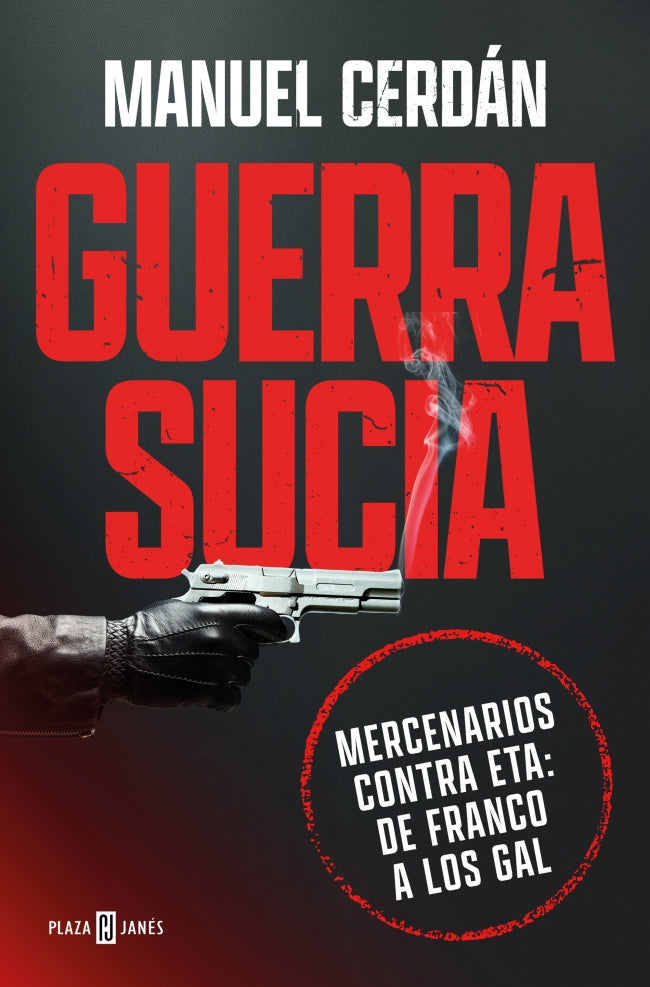 Guerra sucia: Mercenarios contra ETA: de Franco a los GAL