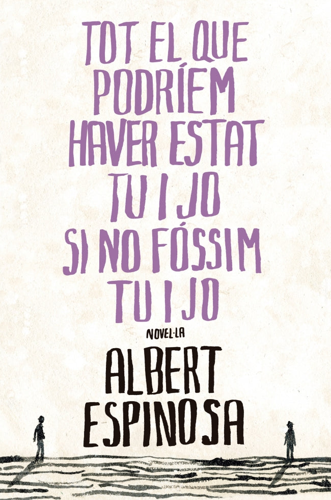 Tot el que podríem haver estat tu i jo si no fóssim tu i jo