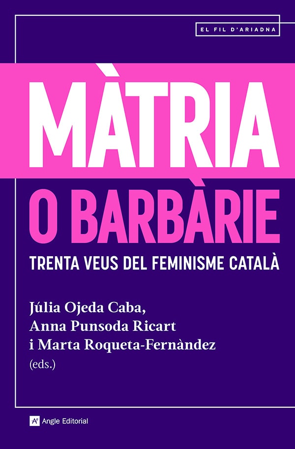 Màtria o barbàrie: Trenta veus del feminisme català (Angle Editorial) 9788410112094
