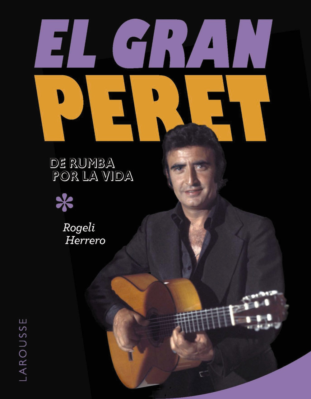 El gran Peret: De rumba por la vida. Rogeli Herrero (Larousse) 9788410124011 Imagen principal del producto
