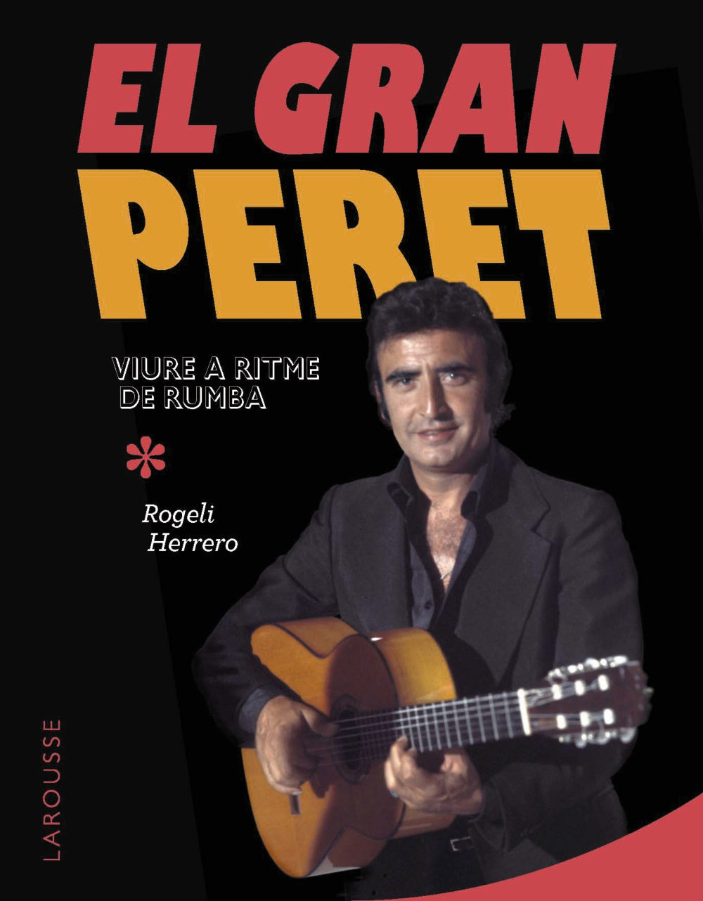 El gran Peret: Viure a ritme de rumba. Rogeli Herrero (Larousse) 9788410124028 Imagen principal del producto