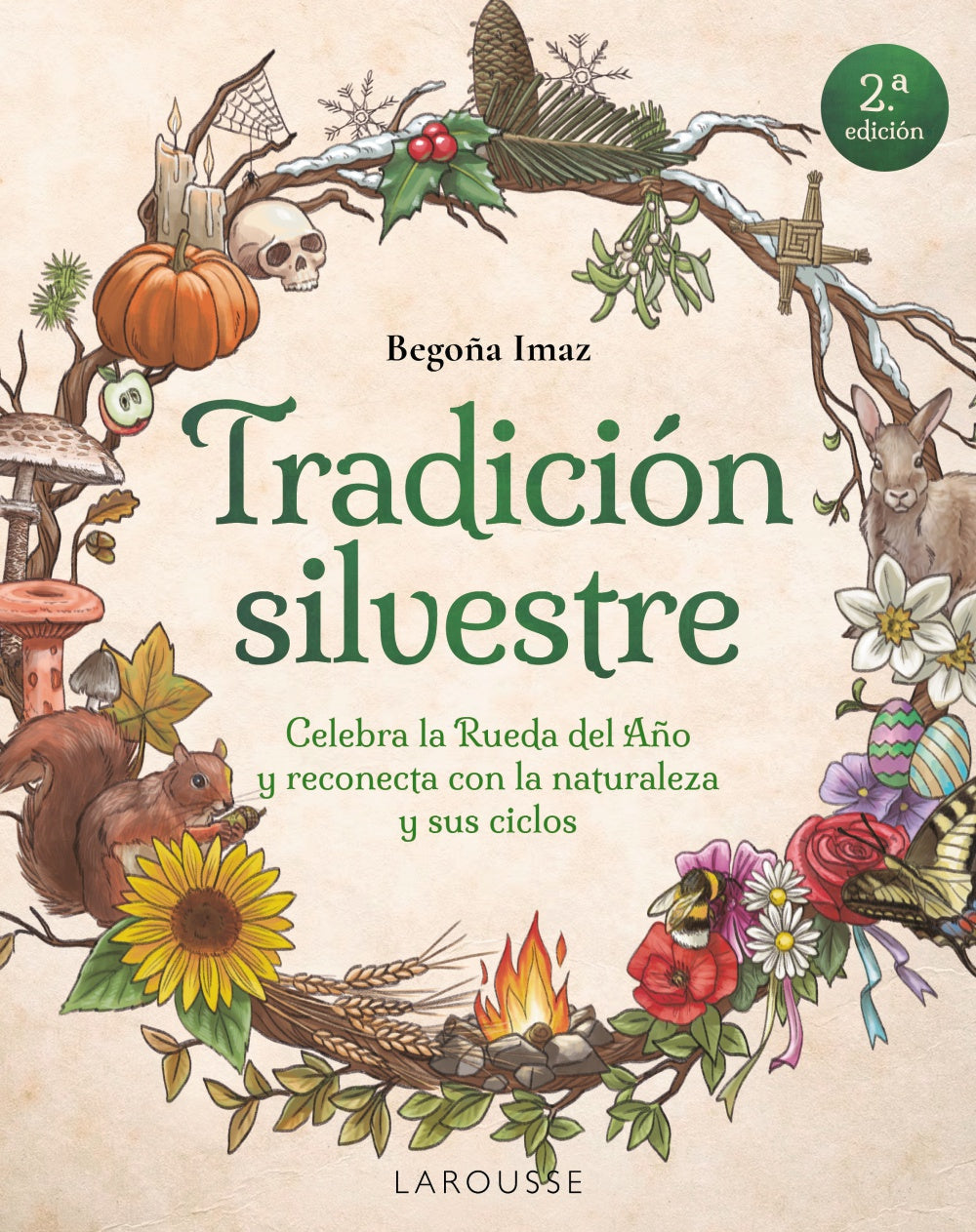 Tradición silvestre: Celebra la Rueda del Año y reconecta con la naturaleza y sus ciclos. Begoña Imaz Fernández de Trocóniz (Larousse) 9788410124653 Imagen principal del producto