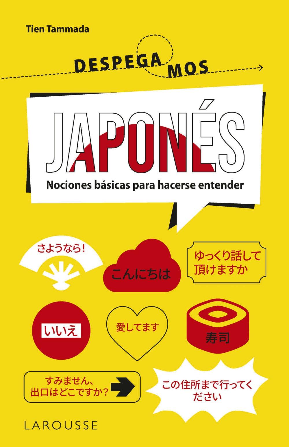 Japonés. ¡Despegamos!: Nociones básicas para hacerse entender. Tien Tammada (Larousse) 9788410124523 Imagen principal del producto