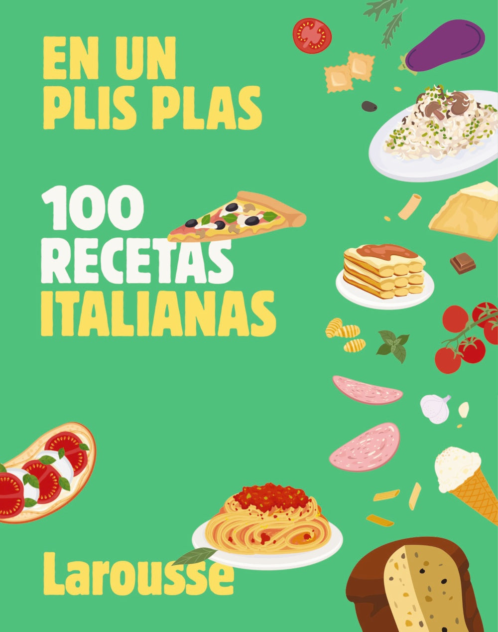 100 recetas italianas: En un plis plas. Larousse Editorial (Larousse) 9788410124851