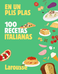 100 recetas italianas: En un plis plas. Larousse Editorial (Larousse) 9788410124851