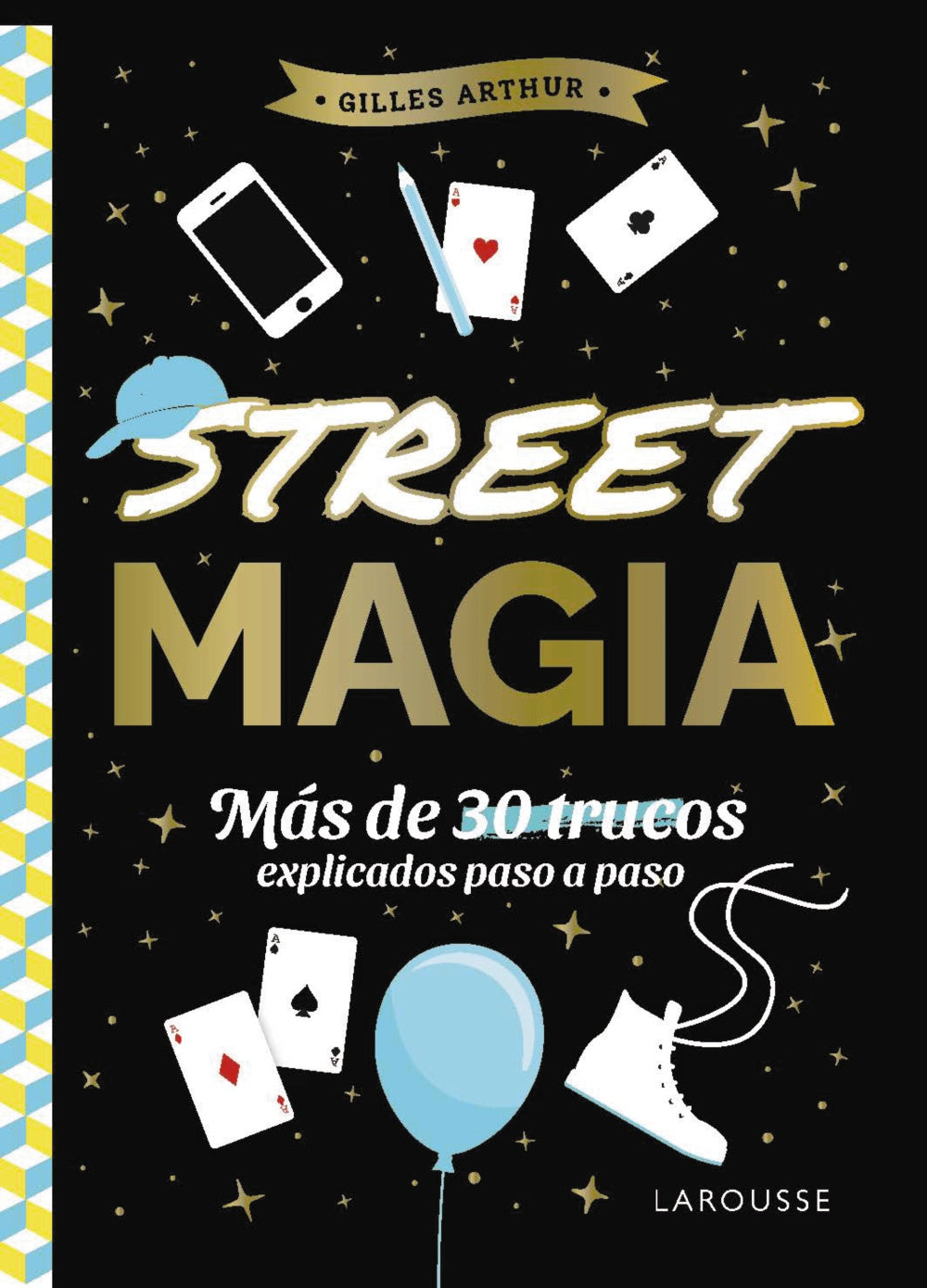 Street magia: Más de 30 trucos explicados paso a paso. Gilles Arthur (Larousse) 9788410124875 Imagen principal del producto
